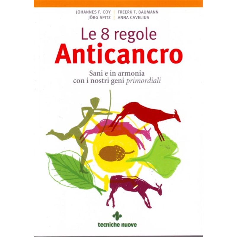 Le 8 regole Anticancro - Sani e in armonia con i nostri geni primordiali